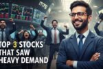 Top 3 Stocks Are In Heavy Demand Today